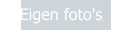 |   Eigen foto's     |